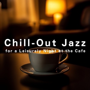 Chill-Out Jazz for a Leisurely Night at the Cafe