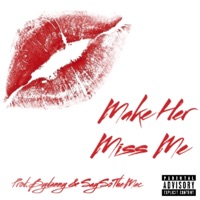 Make Her Miss Me - Single - Prod.bydanny & SaySoTheMac