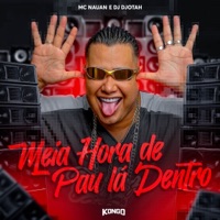 Meia Hora de Pau lá Dentro - Single - Mc Nauan & Dj Djotah