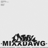 I.D.W.K (feat. AntoneNow) - Single - MixxDawg