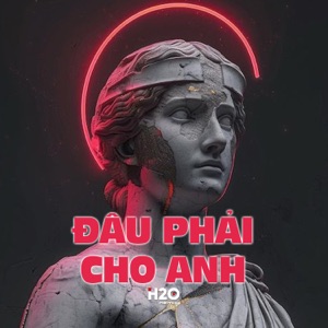Đâu Phải Cho Anh (Remix)