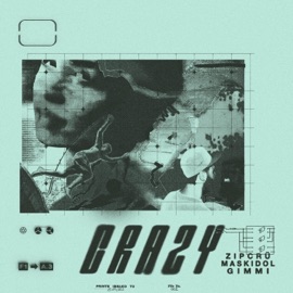 CRAZY (usciamo insieme) (feat. Maskidol & Gimmi) zipcrü