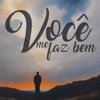 Você Me Faz Bem - Single