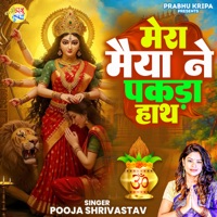 Mera Maiya Ne Pakda Hath - Single - Pooja Shrivastav