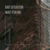 BAD SITUATION