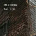 BAD SITUATION