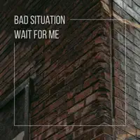 BAD SITUATION