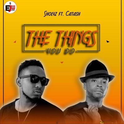 The Things You Do (feat. Sholyz & C.A.T.A.SH.) [Radio Edit] - Single