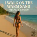 I Walk On The Warm Sand