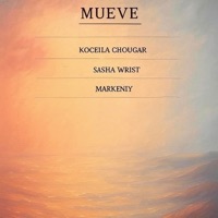 Mueve - Single - Koceila Chougar, Sasha Wrist & markeniy