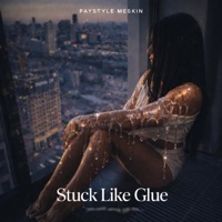 Stuck Like Glue - Single - Paystyle Meskin