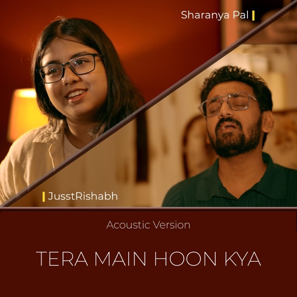 Tera Main Hoon Kya (feat. Sharanya Pal) [Acoustic]