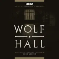 Wolf Hall: The Mirror And The Light, 2024 (TV) — Debbie Wiseman & The Locrian Ensemble Of London
