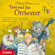 Tina und das Orchester (Ein Hörspiel, in dem die Instrumente zeigen, was sie können - Jedes für sich und alle gemeinsam) - Marko Simsa & Jana Neugebauer