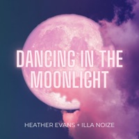 Dancing in the Moonlight (feat. Illa Noize) - Single - Heather Evans