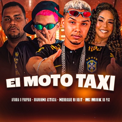 Ei Moto Taxi (feat. Afuria o Proprio & Mc Monik do pix) - Single