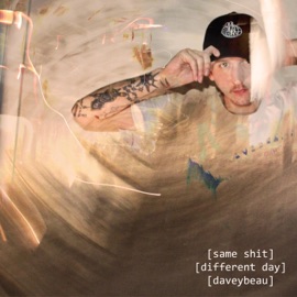 Same Shit (Different Day) DaveyBeau