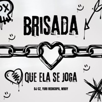 Brisada Que Ela Se Joga - Single - DJ CZ, Yuri Redicopa & WBoy