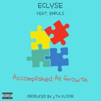 Accomplished All Growth (feat. 6th Floor & Empuls) - Single - Eclyse
