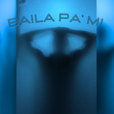 Baila Pa' Mi - Single