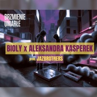Brzmienie umarłe (feat. Bioly & Aleksandra Kasperek) - Single - JazBrothers