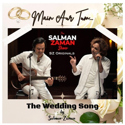 "Main Aur Tum" (The Wedding Song) Salman-Zaman Show Ep-5 (feat. Zaman Khan & Salman Khan Niazi) - Single