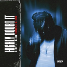 Highly Doubt It (feat. K.Keed) Slim Trill Bankz