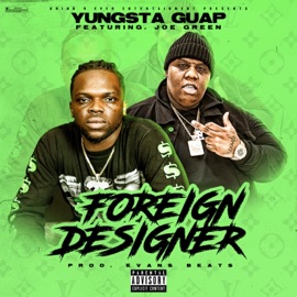 Foreign Designer Yungsta Guap & Joe Green