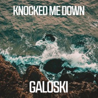 Knocked Me Down - Single - Galoski