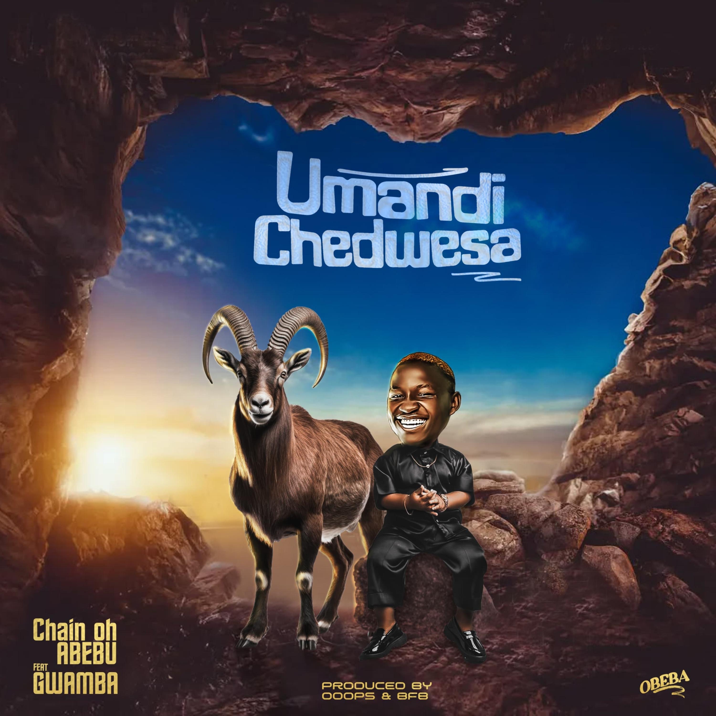 Chain Oh abebu - Umandichedwetsa ft Gwamba | worldwidemusicepize.com