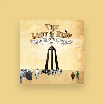 Listen to Thy Last Drop, watch music videos, read bio, see tour dates & more!
