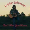 Eddie Johnson - Don't Meet Your Heroes