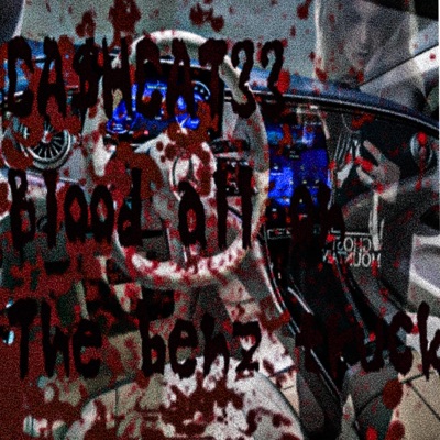 BLOOD ALL ON THE BENZ TRUCK - Single