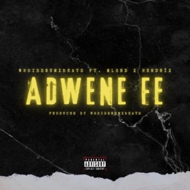 Adwene Fe (feat. MLord & Hendrix) WhoIsDrumxBeats