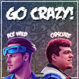 Go Crazy! (feat. Obscure) Ace Wild
