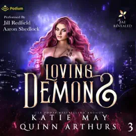 Loving Demons: Fae Revealed, Book 3 (Unabridged)