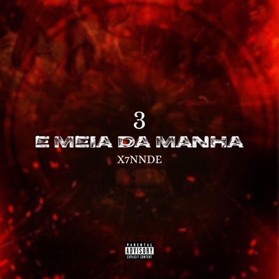 3 E Meia Da Manhã (feat. X7NNDE) - Single