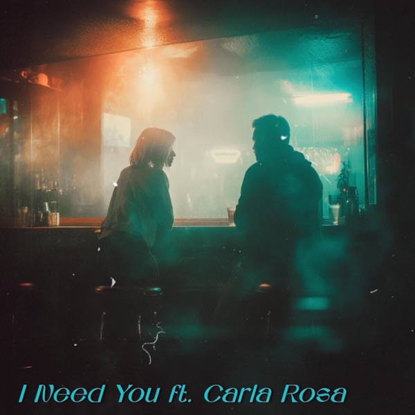 I Need You (feat. Carla Rosa)