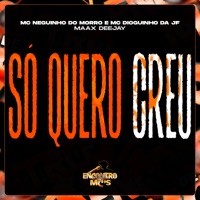 Só Quero Creu - Single - Mc Neguinho do Morro & MC Dioguinho Da Jf
