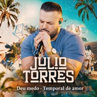 Deu Medo / Temporal de Amor (Ao Vivo) - Single - Júlio Torres