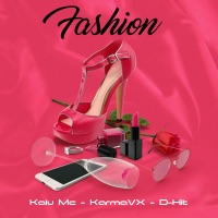 Fashion - Single - Kalu mc, Karma VX & D-Hit