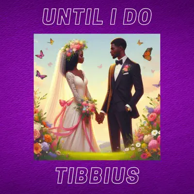 Listen to Until I Do - Single by Tibbius