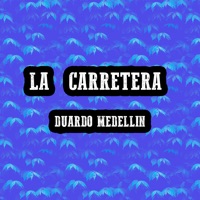 La Carretera - Single - DUARDO MEDELLIN