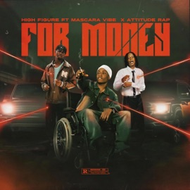 For Money (feat. Mascara Vibez & Attitude Rap) High Figure
