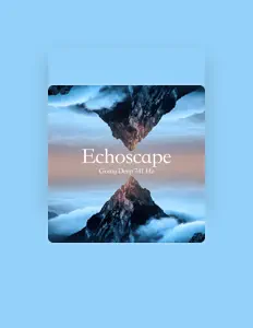 Echoscape dinle, müzik videolarını izle, biyografisini oku, tur tarihlerini ve daha fazlasını gör!