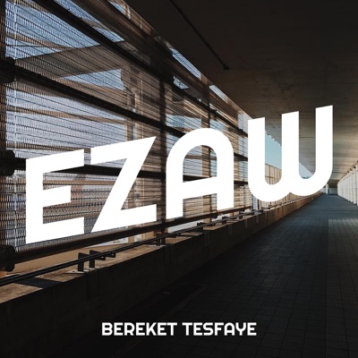 Song - Ezaw - Bereket Tesfaye