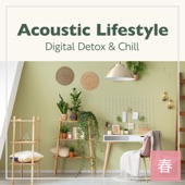 Acoustic Lifestyle: Digital Detox & Chill -Spring- artwork