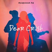Dear Crush - Single - theajsound & Tej