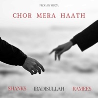 Chor Mera Haath (feat. M I R Z A) - Single - shanks., Ramees & ibadisullah