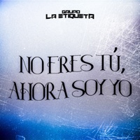 No Eres Tú, Ahora Soy Yo - Single - Grupo La Etiqueta